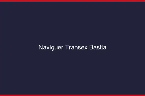 Naviguer Transex Bastia