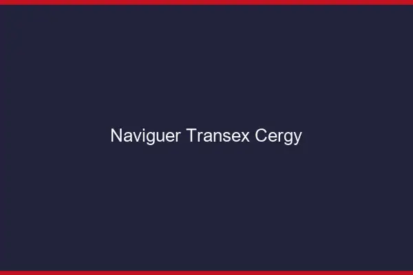 Naviguer Transex Cergy