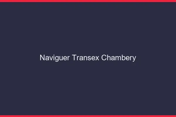 Naviguer Transex Chambéry