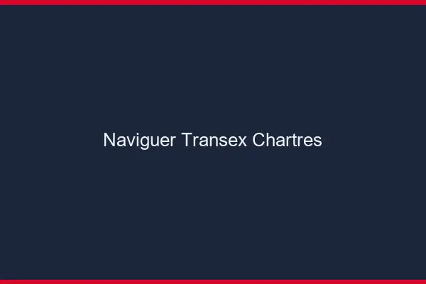 Naviguer Transex Chartres
