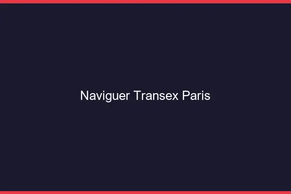 Naviguer Transex Paris
