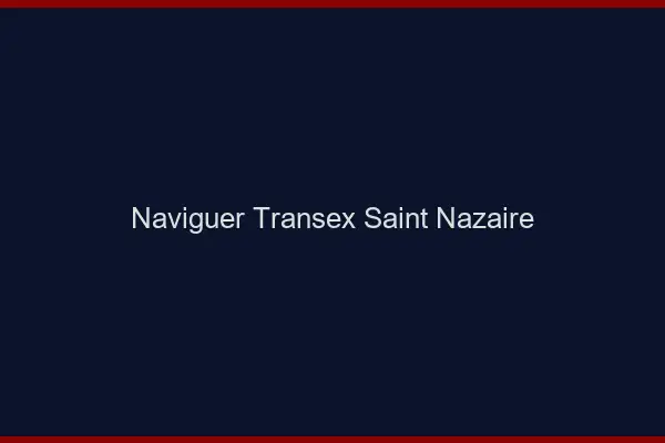 Naviguer Transex Saint-Nazaire