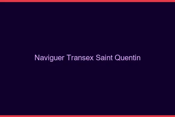 Naviguer Transex Saint-Quentin