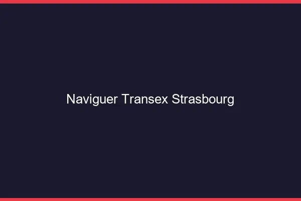 Naviguer Transex Strasbourg