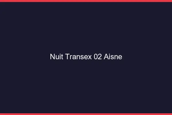 Nuit Transex 02 Aisne
