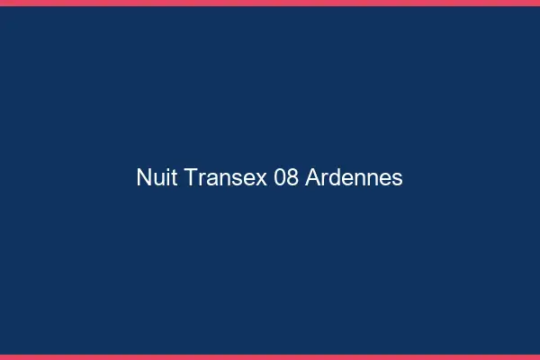 Nuit Transex 08 Ardennes