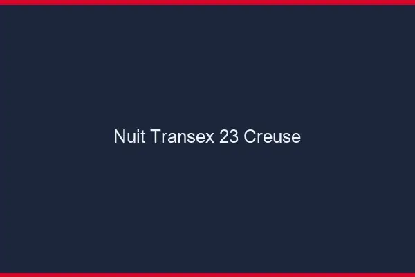 Nuit Transex 23 Creuse