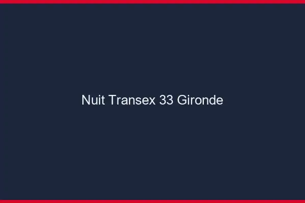 Nuit Transex 33 Gironde