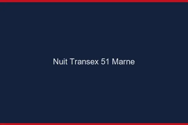 Nuit Transex 51 Marne