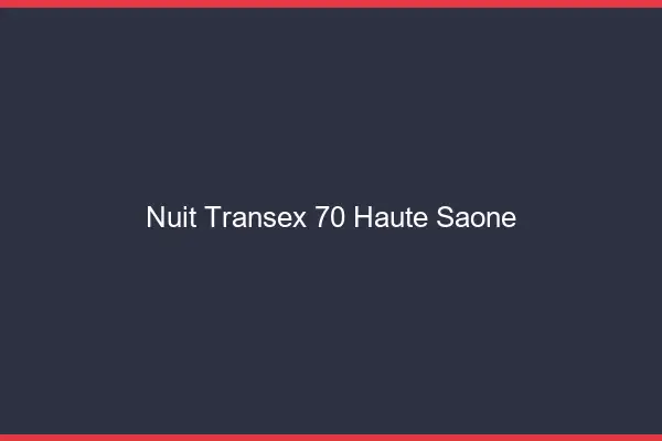 Nuit Transex 70 Haute Saone