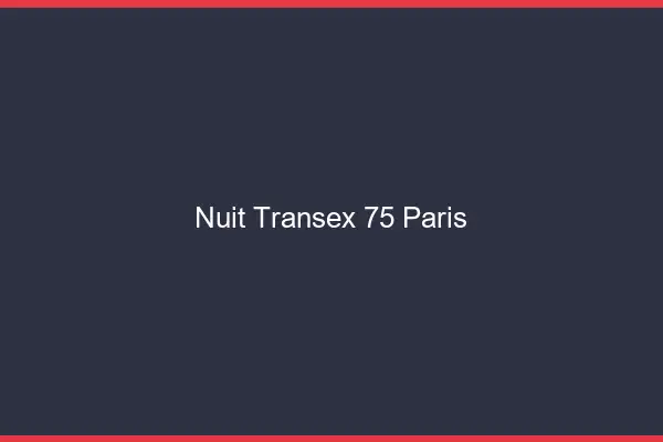 Nuit Transex 75 Paris