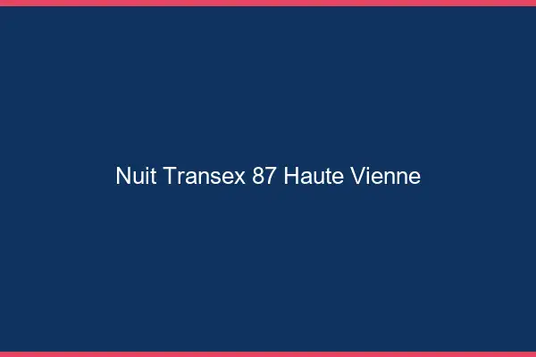 Nuit Transex 87 Haute Vienne