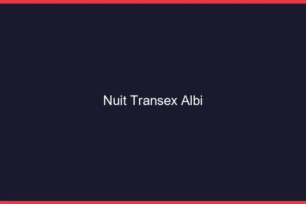 Nuit Transex Albi