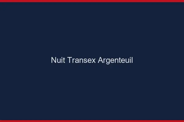 Nuit Transex Argenteuil