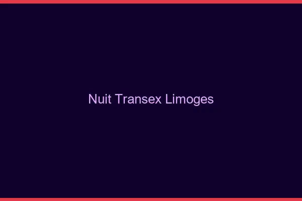 Nuit Transex Limoges