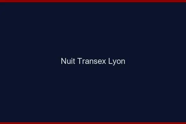 Nuit Transex Lyon