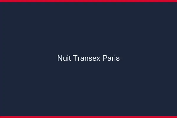 Nuit Transex Paris