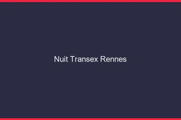 Nuit Transex Rennes