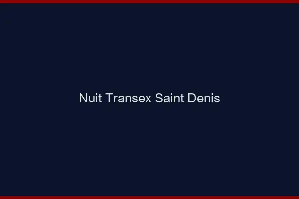 Nuit Transex Saint-Denis