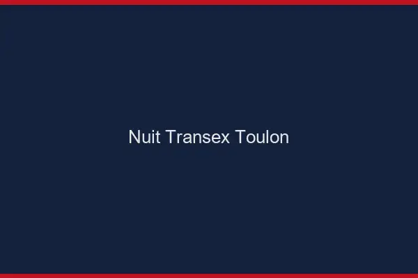 Nuit Transex Toulon