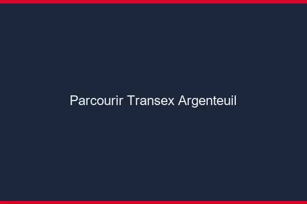 Parcourir Transex Argenteuil