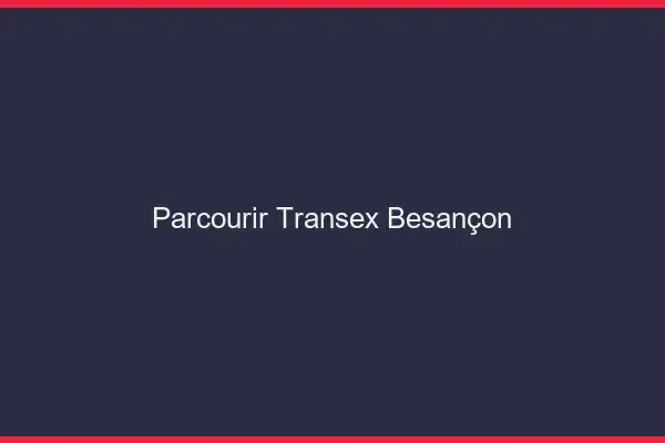 Parcourir Transex Besançon