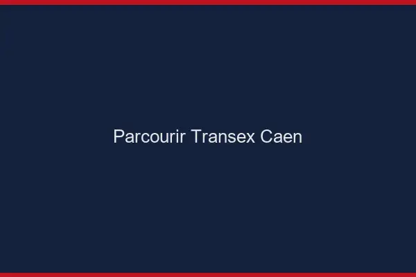 Parcourir Transex Caen