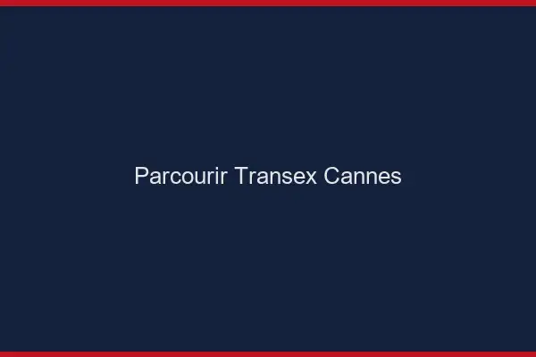 Parcourir Transex Cannes