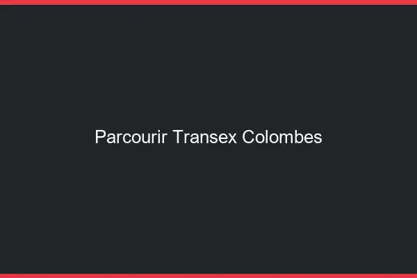 Parcourir Transex Colombes
