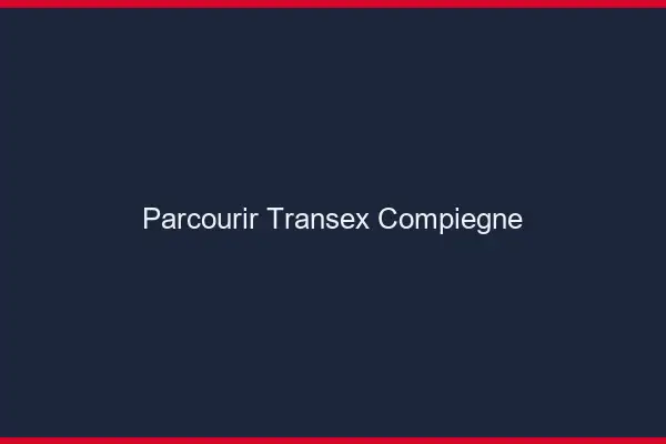 Parcourir Transex Compiègne