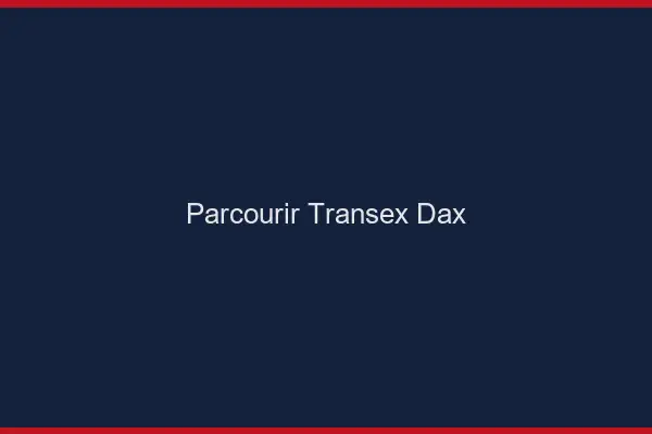 Parcourir Transex Dax