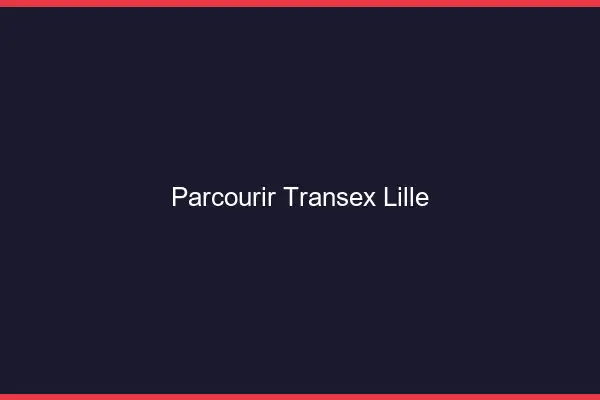 Parcourir Transex Lille