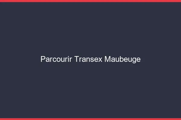 Parcourir Transex Maubeuge