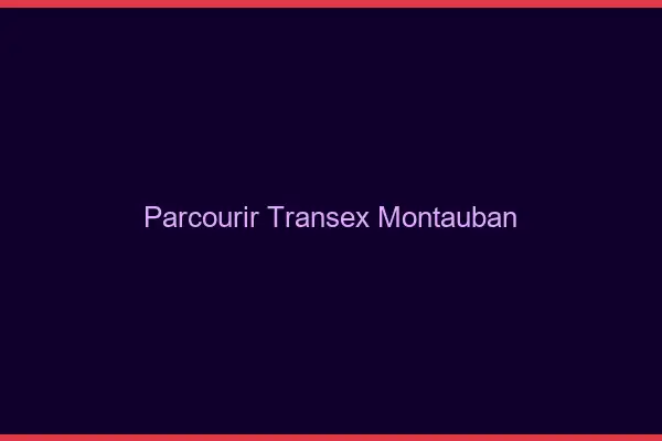 Parcourir Transex Montauban