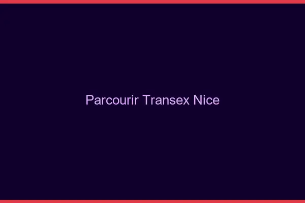 Parcourir Transex Nice