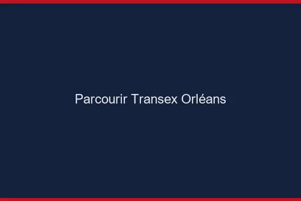 Parcourir Transex Orléans
