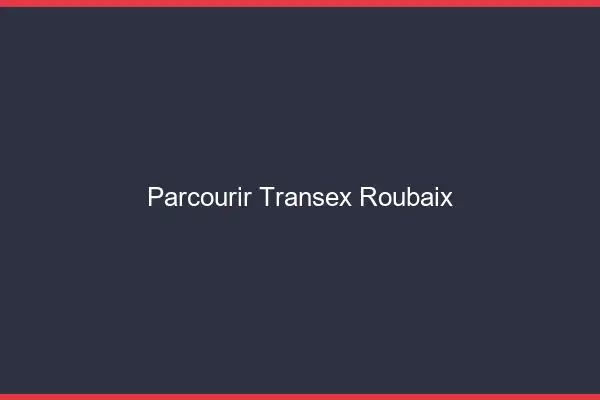 Parcourir Transex Roubaix