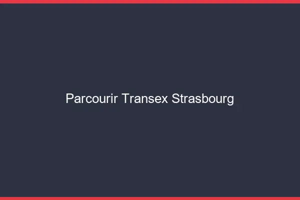 Parcourir Transex Strasbourg