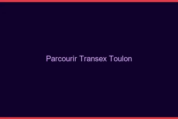 Parcourir Transex Toulon