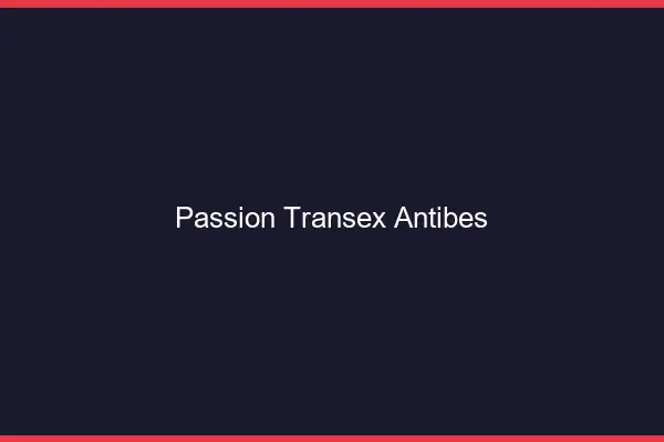 Passion Transex Antibes