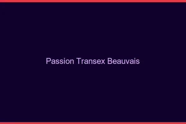 Passion Transex Beauvais