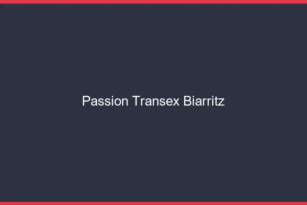Passion Transex Biarritz