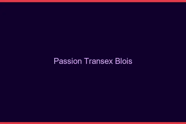 Passion Transex Blois