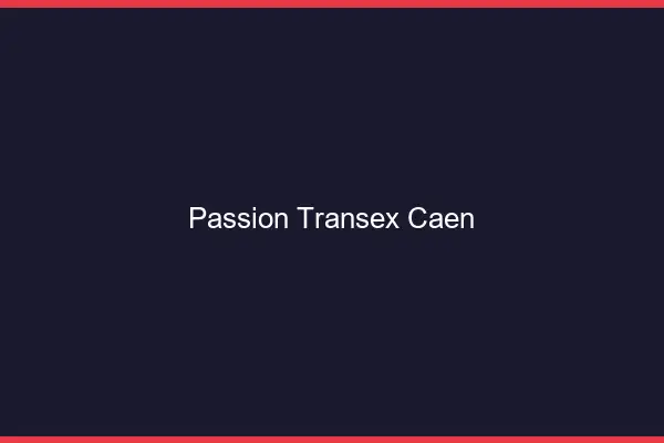 Passion Transex Caen