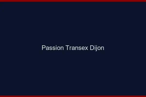 Passion Transex Dijon