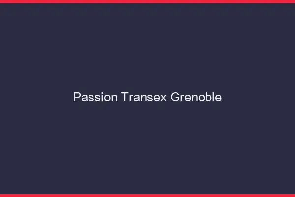 Passion Transex Grenoble