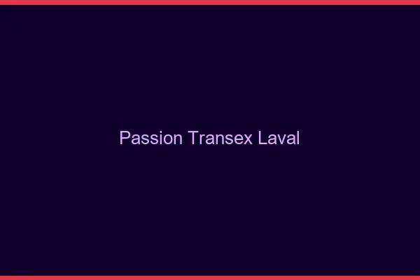 Passion Transex Laval