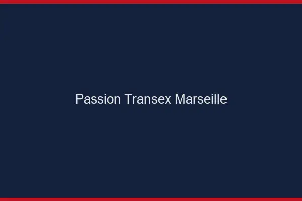 Passion Transex Marseille