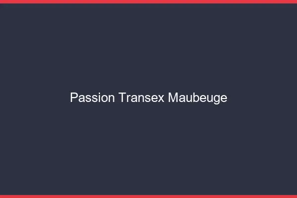 Passion Transex Maubeuge