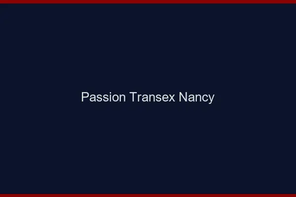 Passion Transex Nancy